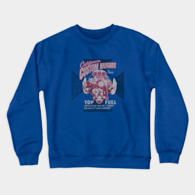 CALIFORNIA CUSTOM MOTORS Crewneck Sweatshirt by teepublickalt69